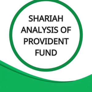 SHARIAH ANALYSIS OF PROVIDENT FUND
